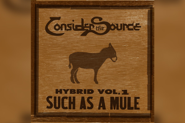 Consider The Source Releases “Hybrid Vol. 1: Such As A Mule”