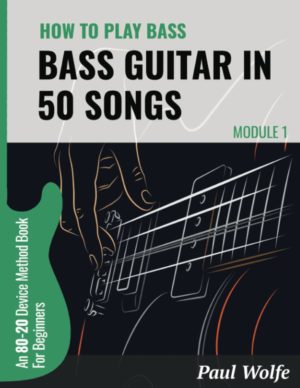 Bass Guitar in 50 Songs: Module 1