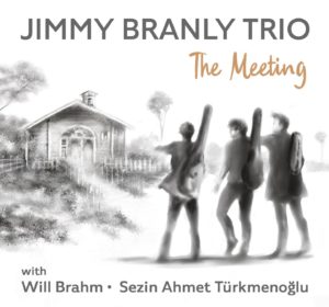 Jimmy Branly Trio: The Meeting