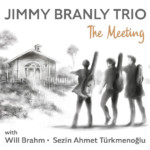 Sezin Ahmet Türkmenoglu Dazzles on Jimmy Branly Trio’s “The Meeting”