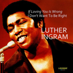 Luther Ingram: I Don't Want To Be Right