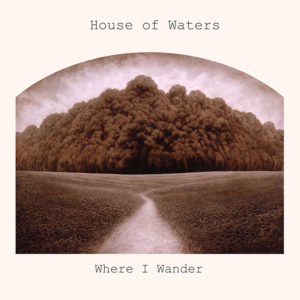 House of Waters: Where I Wander