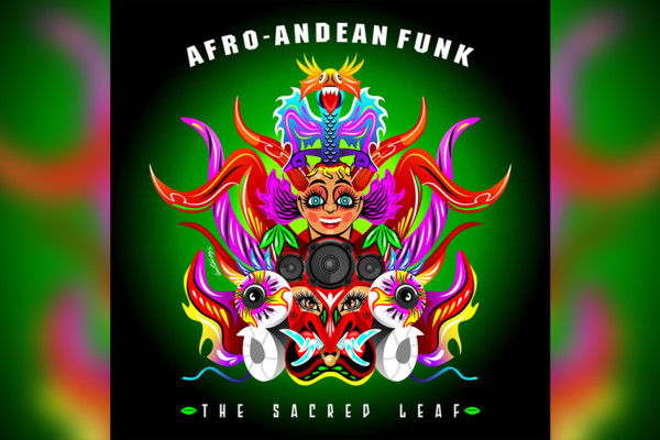 Afro-Andean Funk Releases Debut, “The Sacred Leaf”
