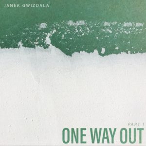 Janek Gwizdala: One Way Out