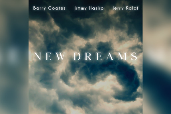 Barry Coates, Jimmy Haslip, and Jerry Kalaf Release “New Dreams”