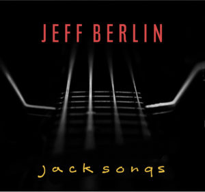 Jeff Berlin: Jack Songs