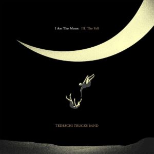 Tedeschi Trucks Band: I Am The Moon: III. The Fall