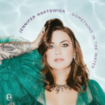 Jennifer Hartswick Releases “Something in the Water” with Christian McBride