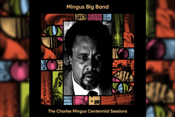 Mingus Big Band Releases “The Charles Mingus Centennial Sessions”