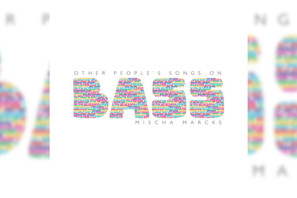 Mischa Marcks Releases “Other People’s Songs on BASS”