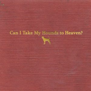 Tyler Childers: Can I Take My Hounds to Heaven?