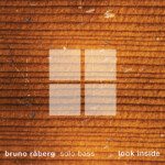 Bruno Råberg Releases Solo Bass Album, “Look Inside”