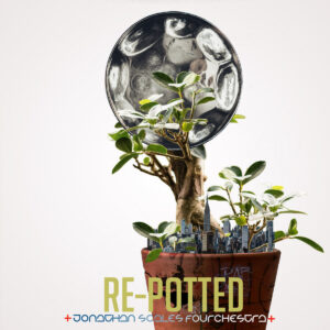 Jonathan Scales Fourchestra: Re-Potted