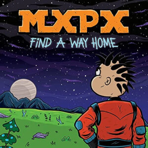 MxPx: Find A Way Home