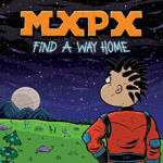 MxPx Return with “Find A Way Home”