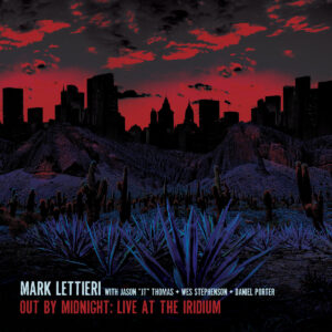 Mark Lettieri: Out By Midnight: Live at the Iridium