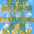 “Scary Goldings LIVE! Featuring John Scofield” Grooves with MonoNeon and Will Lee