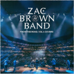 Zac Brown Band Goes All Out On “From the Road, Vol. 1: Covers”