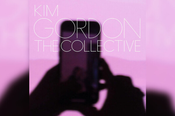 Kim Gordon’s Second Solo Album, “The Collective,” Out Now