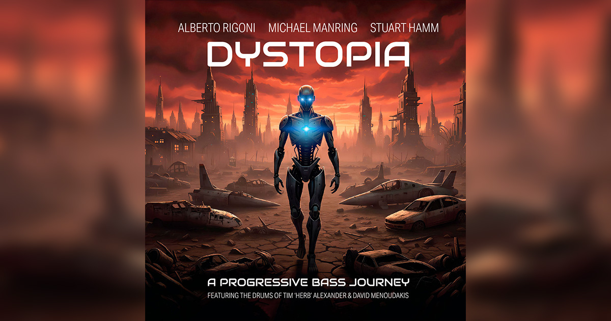 Alberto Rigoni, Stuart Hamm Michael Manring Release Bass-Driven Prog Album "Dystopia"