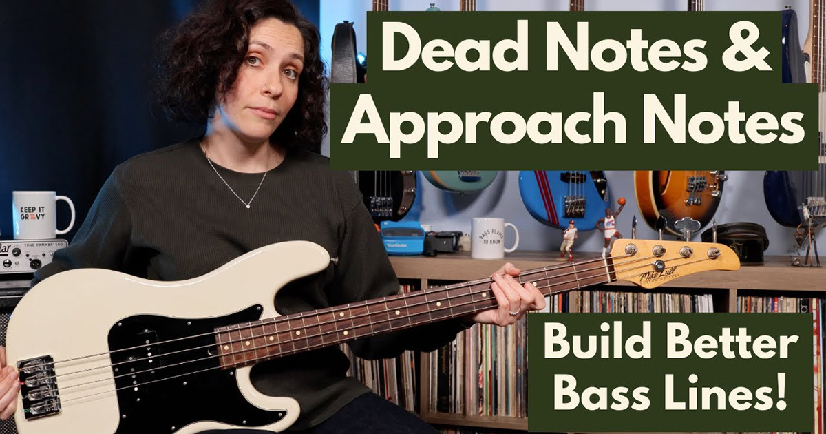 Build Better Bass Lines with Dead Notes and Approach Notes