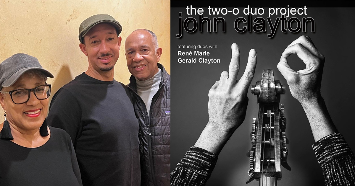 John Clayton Teams Up With Gerald Clayton and René Marie for “Two-O-Duo”
